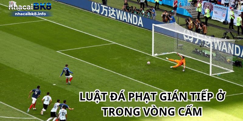 Luật đá phạt gián tiếp ở trong vòng cấm