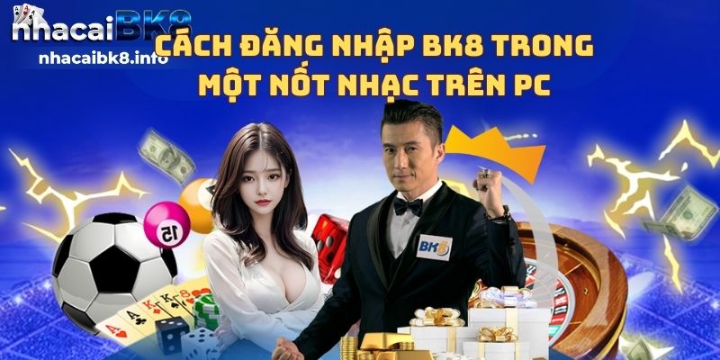 Cách đăng nhập BK8 trong một nốt nhạc trên PC