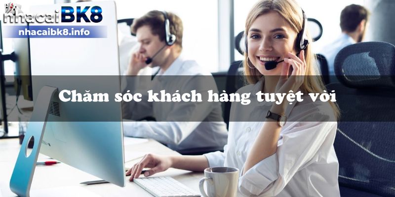 Chăm sóc khách hàng tuyệt vời