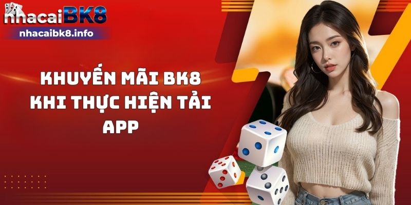 Khuyến mãi BK8 khi thực hiện tải app