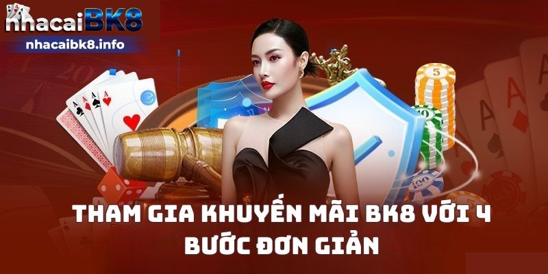 Tham gia khuyến mãi BK8 với 4 bước đơn giản