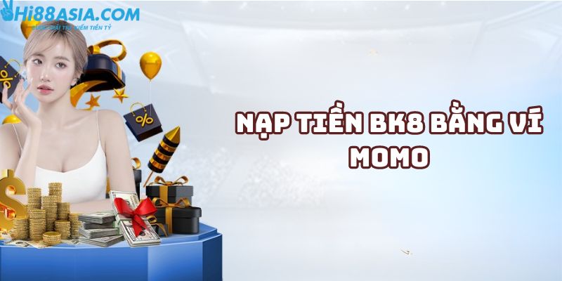 Nạp tiền BK8 bằng ví Momo