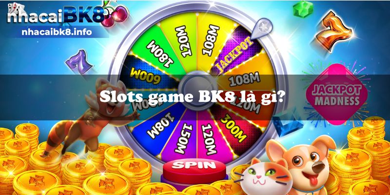 Slots game BK8 là gì?