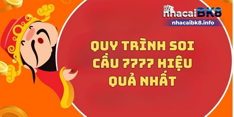 Quy trình soi cầu 7777 hiệu quả nhấtQuy trình soi cầu 7777 hiệu quả nhất