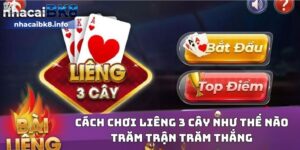 Cách chơi liêng 3 cây như thế nào trăm trận trăm thắng