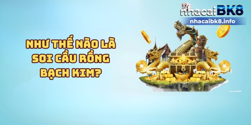 Như thế nào là soi cầu Rồng Bạch Kim?