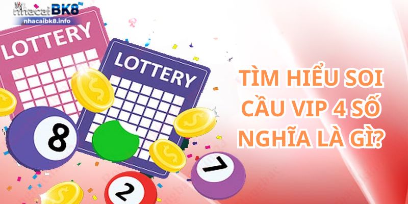 Tìm hiểu soi cầu vip 4 số nghĩa là gì?