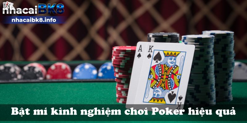 Bật mí kinh nghiệm chơi Poker hiệu quả