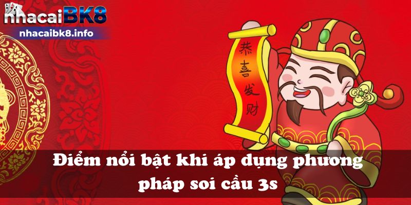 Điểm nổi bật khi áp dụng phương pháp soi cầu 3s