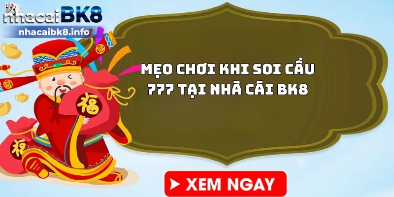 Mẹo chơi khi soi cầu 777 tại nhà cái BK8