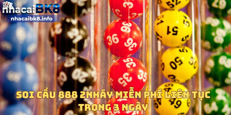 Soi cầu 888 2nháy miễn phí liên tục trong 3 ngày