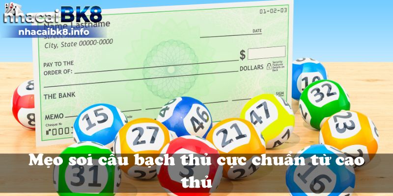 Mẹo soi cầu bạch thủ cực chuẩn từ cao thủ