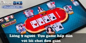 Liêng 9 người – Tựa game hấp dẫn với lối chơi đơn giản