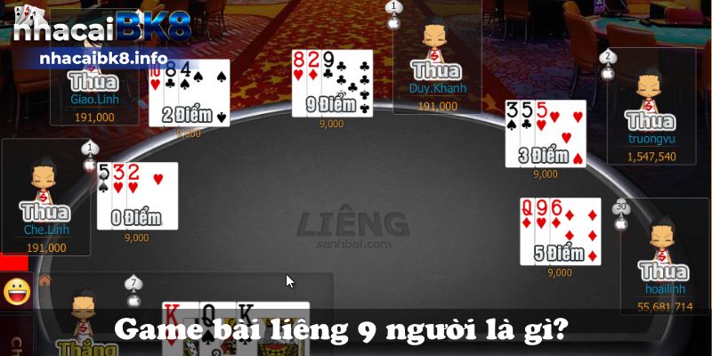 Game bài liêng 9 người là gì?