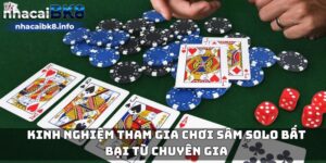 Kinh nghiệm tham gia chơi sâm solo bất bại từ chuyên gia