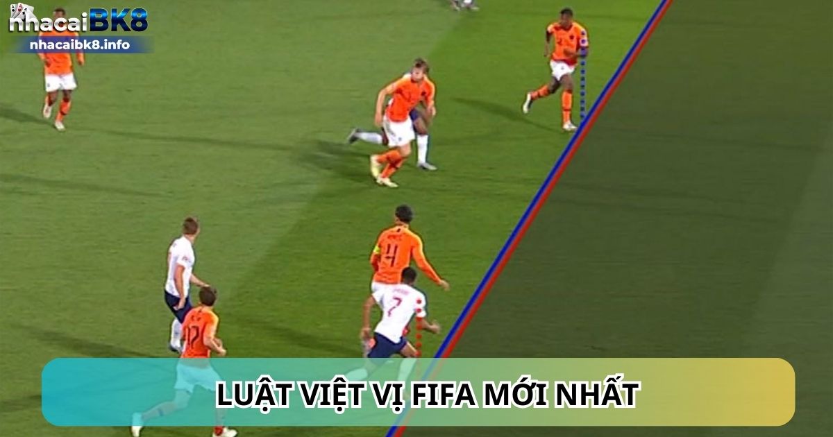 Luật việt vị FIFA mới nhất