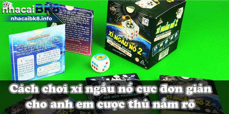 Cách chơi xí ngầu nổ cực đơn giản cho anh em cược thủ nắm rõ