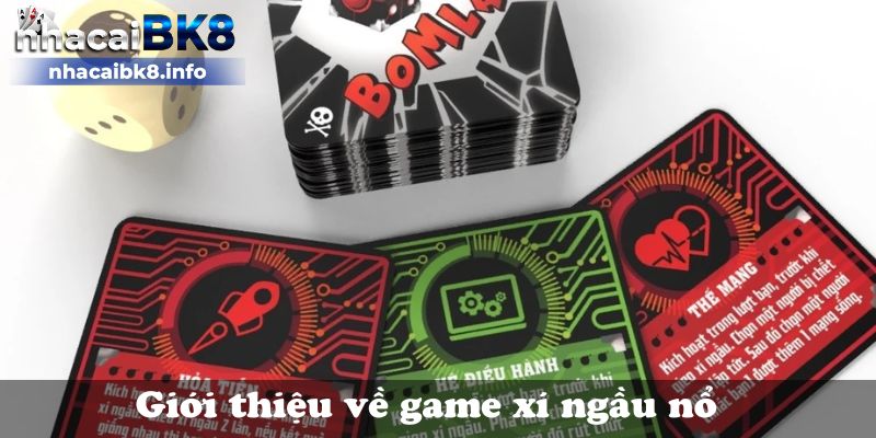 Giới thiệu về game xí ngầu nổ