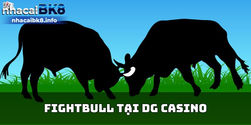 Fightbull tại DG casino