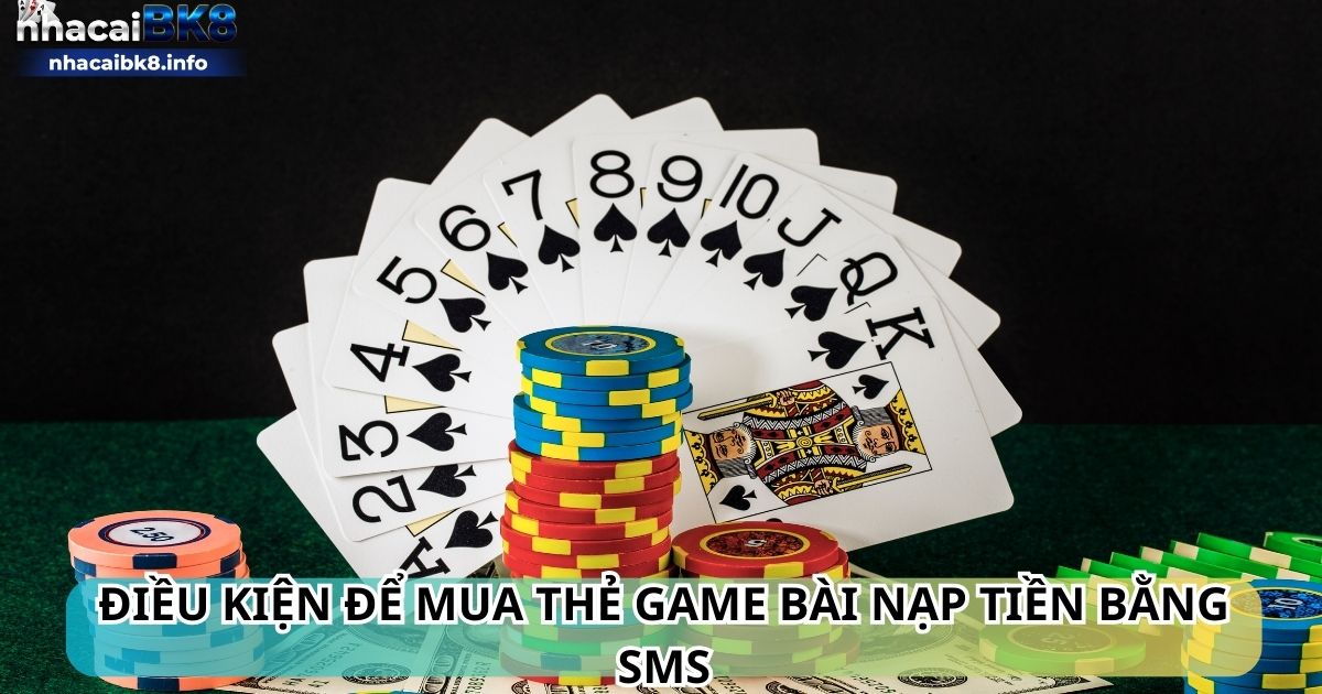 Điều kiện để mua thẻ game bài nạp tiền bằng sms