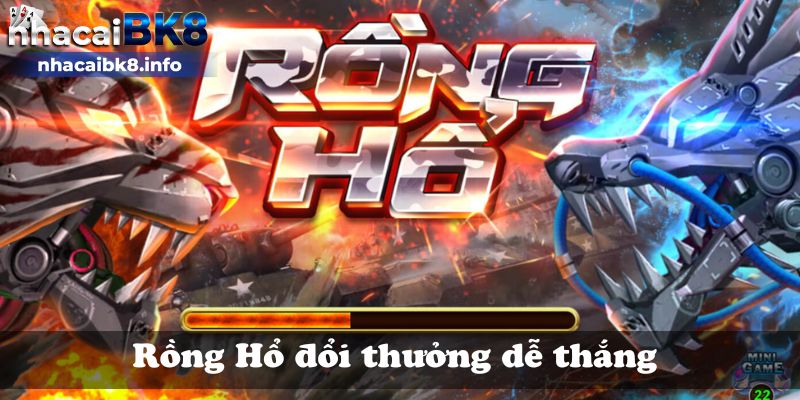 Rồng Hổ đổi thưởng dễ thắng 