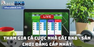 Tham gia cá cược nhà cái BK8 - Sân chơi đẳng cấp nhất