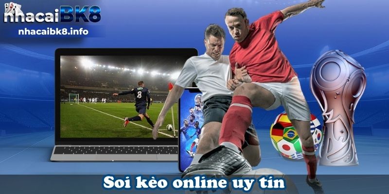 Soi kèo online cực kỳ uy tín