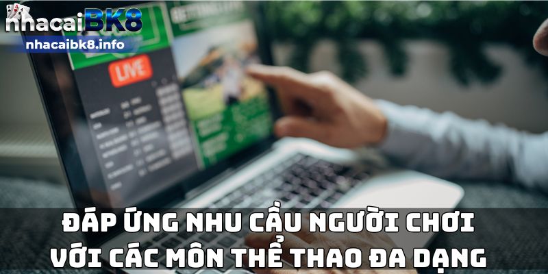 Đáp ứng nhu cầu người chơi với các môn thể thao đa dạng